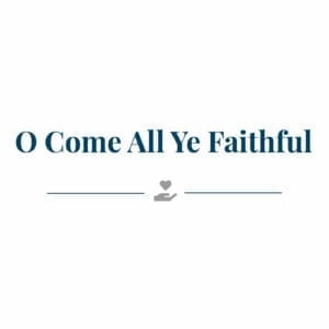 O Come All Ye Faithful
