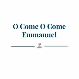 O Come O Come Emmanuel